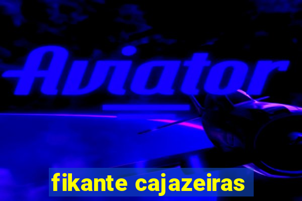 fikante cajazeiras